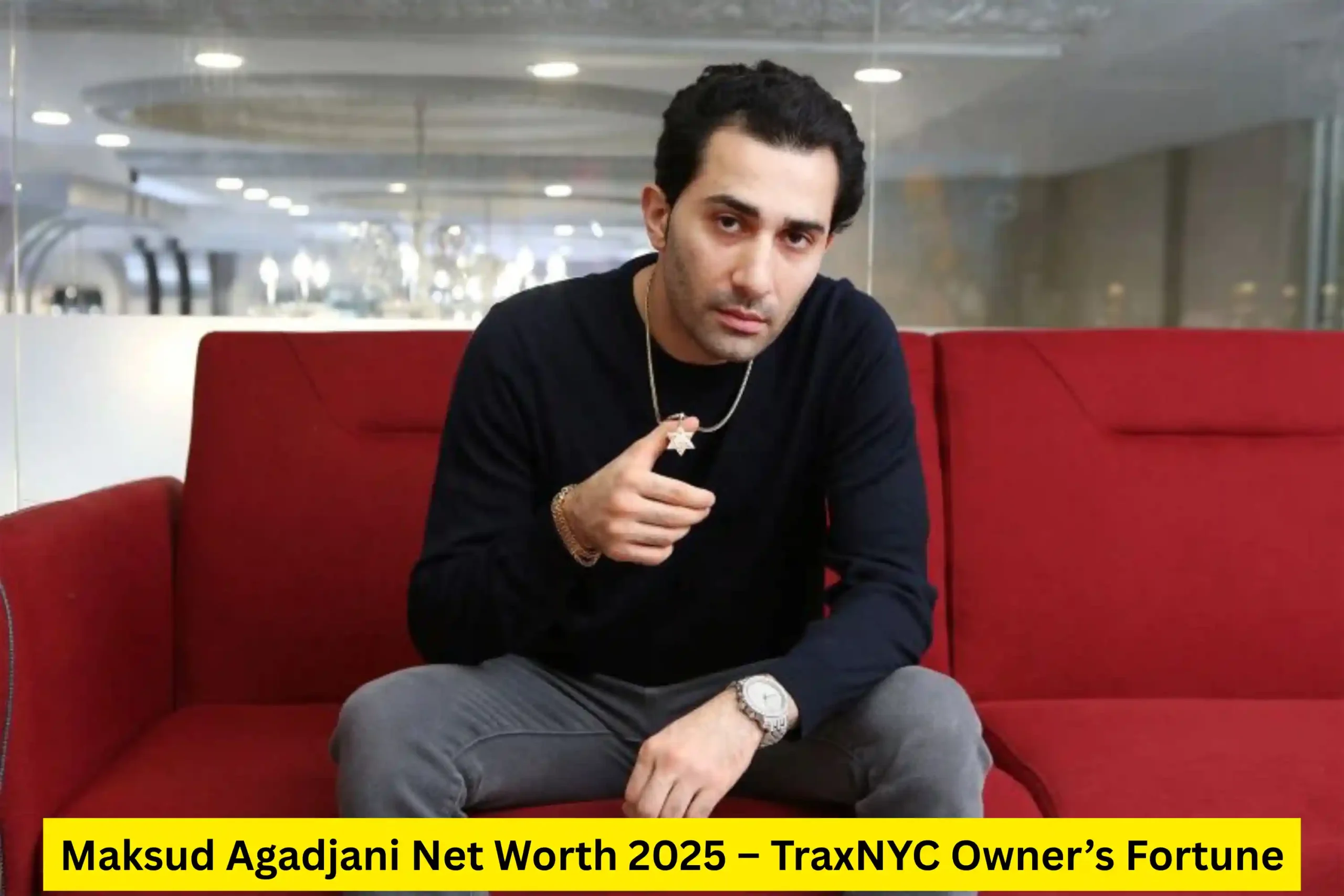Maksud Agadjani Net Worth